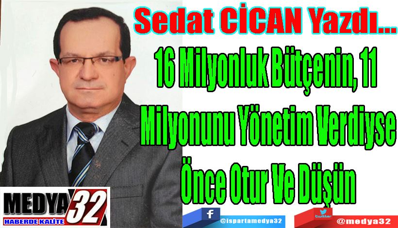 16 Milyonluk Bütçenin, 11  Milyonunu Yönetim Verdiyse Önce Otur Ve Düşün