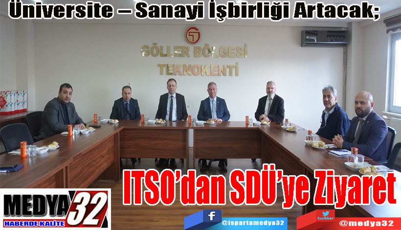 Üniversite – Sanayi İşbirliği Artacak;  ITSO’dan SDÜ’ye Ziyaret 