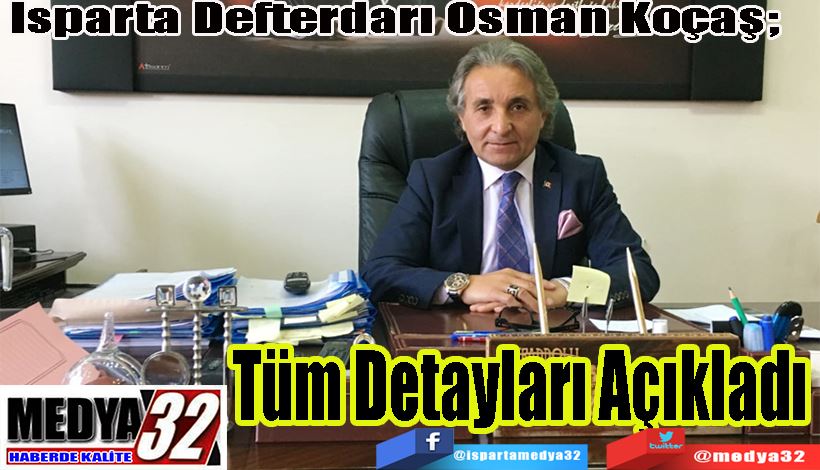 Isparta Defterdarı Osman Koçaş;  Tüm Detayları Açıkladı 