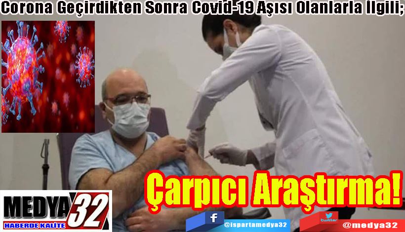 Corona Geçirdikten Sonra Covid-19 Aşısı Olanlarla İlgili;  Çarpıcı Araştırma