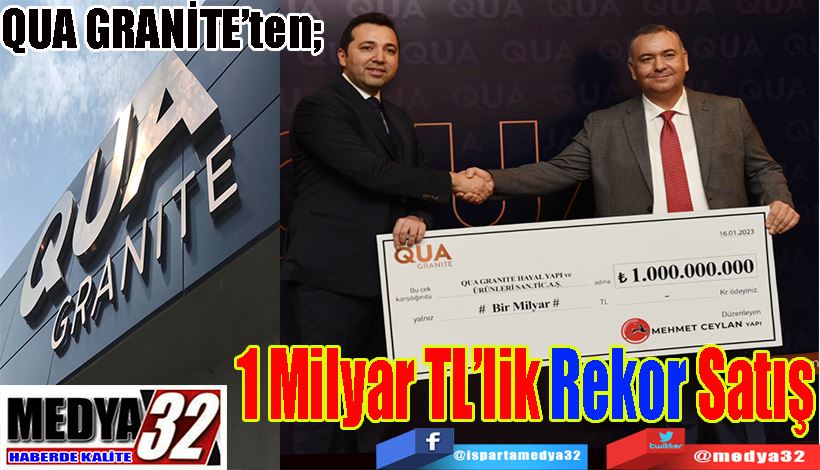 QUA GRANİTE’ten;  1 Milyar TL’lik  Rekor Satış 