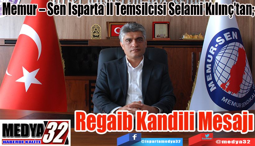 Memur – Sen İl Temsilcisi Selami Kılınç’tan;  Regaib Kandili  Mesajı