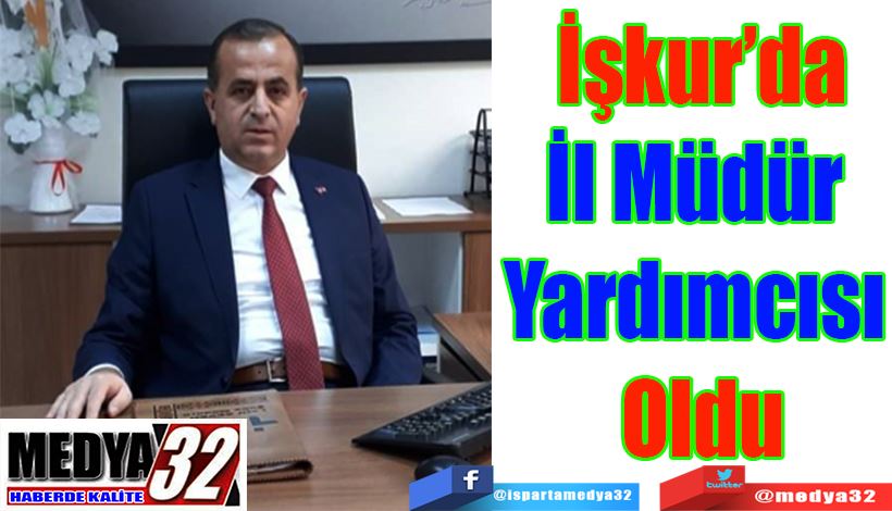 İşkur’da İl Müdür  Yardımcısı  Oldu 