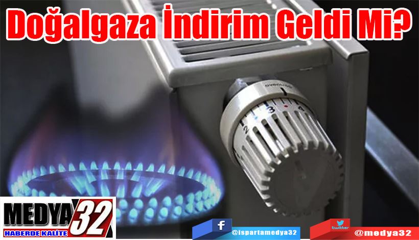 Doğalgaza İndirim Geldi Mi? 