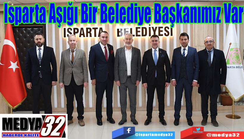 Isparta Aşığı Bir  Belediye Başkanımız Var