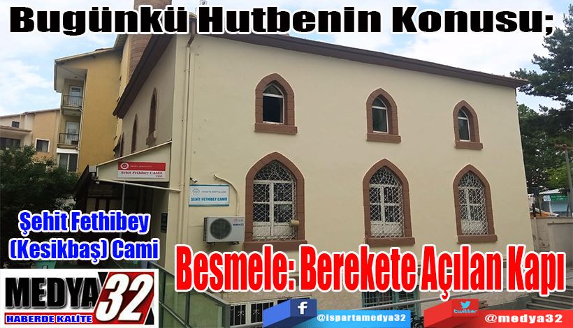 Bugünkü Hutbenin Konusu;  Besmele Berekete Açılan Kapı