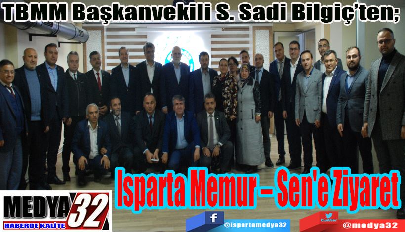 TBMM Başkanvekili S. Sadi Bilgiç’ten;  Isparta Memur – Sen