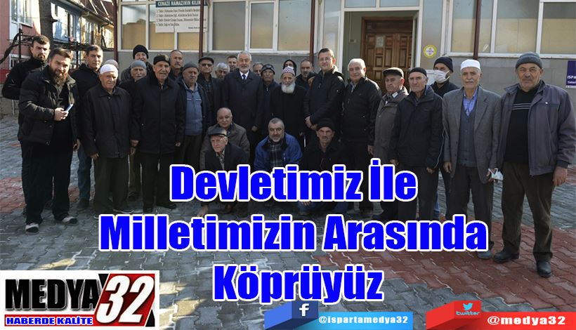 Belediye Başkanı Başdeğirmen:  Devletimiz İle  Milletimizin Arasında  Köprüyüz