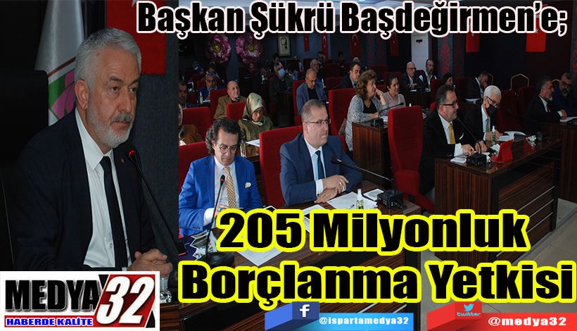 Başkan Şükrü Başdeğirmen’e;  205 Milyonluk  Borçlanma Yetkisi