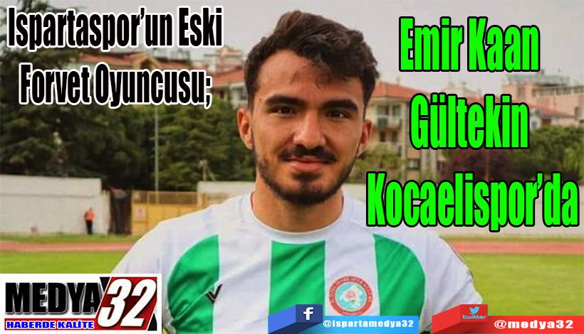 Ispartaspor’un Eski Forvet Oyuncusu;  Emir Kaan  Gültekin  Kocaelispor’da 