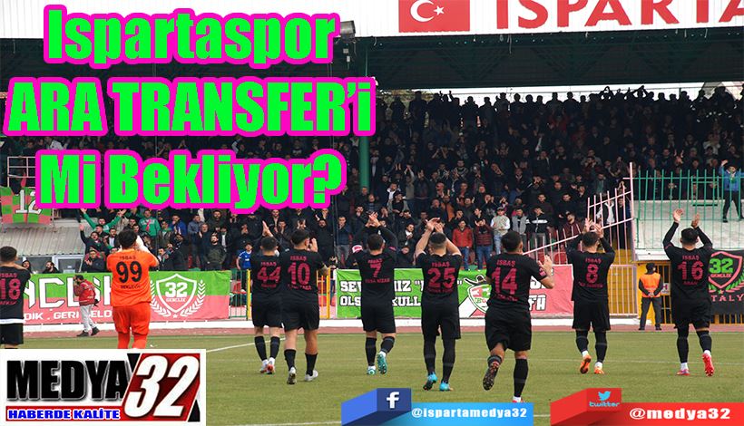 Ispartaspor ARA TRANSFER’i Mi Bekliyor?