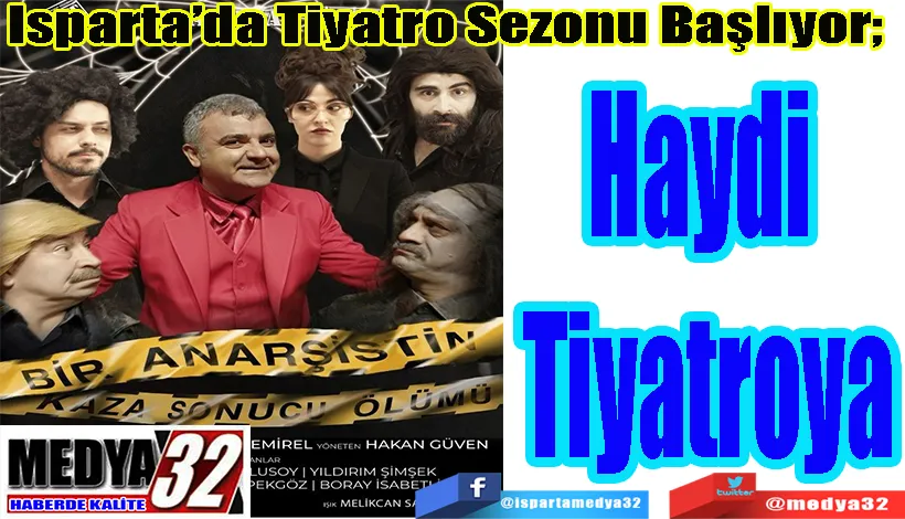 Isparta’da Tiyatro Sezonu Başlıyor;  Haydi  Tiyatroya 