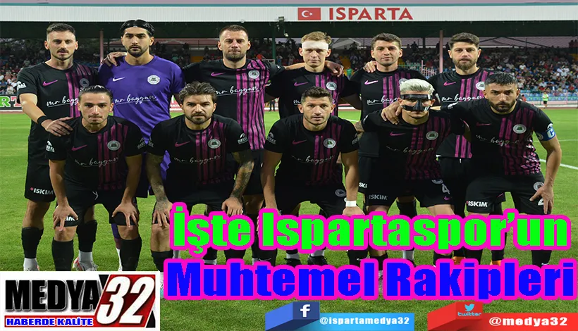  İşte Ispartaspor’un  Muhtemel Rakipleri 