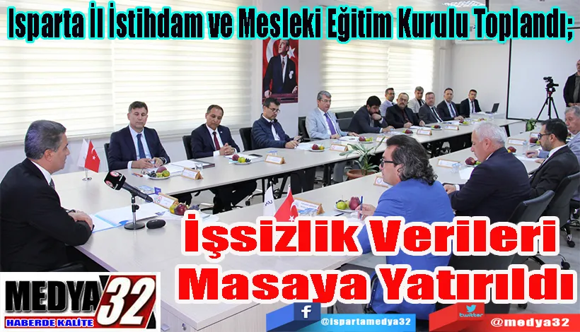 Isparta İl İstihdam ve Mesleki Eğitim Kurulu Toplandı;  İşsizlik Verileri  Masaya Yatırıldı 