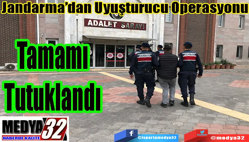 Jandarma’dan Uyuşturucu Operasyonu Tamamı Tutuklandı  