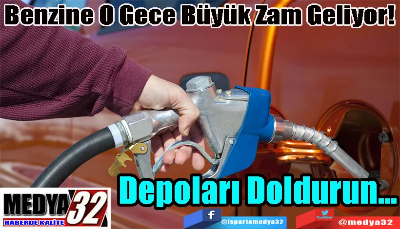 Benzine O Gece Büyük Zam Geliyor!  Depoları Doldurun...