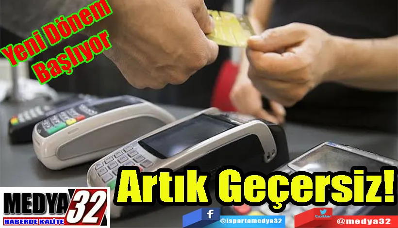 Yeni Dönem  Başlıyor Artık Geçersiz!