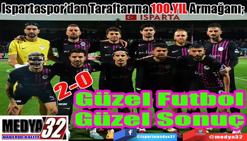 Ispartaspor’dan Taraftarına 100.YIL Armağanı;  Güzel Futbol Güzel Sonuç