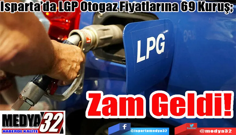 Isparta’da LGP Otogaz Fiyatlarına 69 Kuruş;  Zam Geldi!