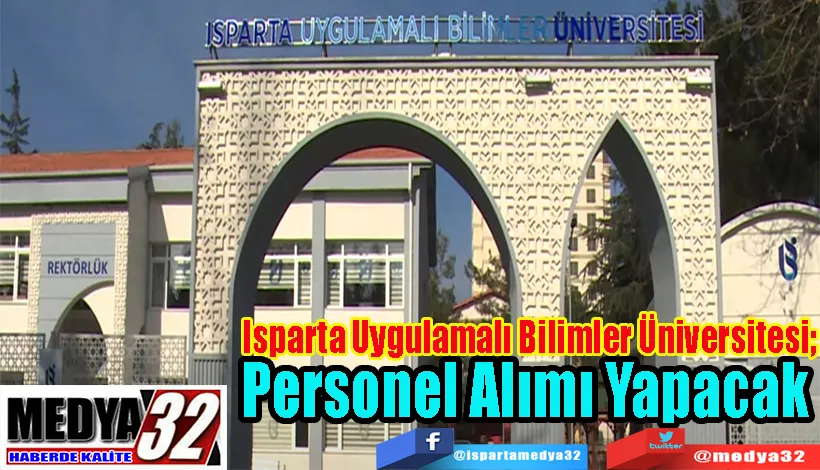 Isparta Uygulamalı Bilimler Üniversitesi;  Personel Alımı Yapacak 