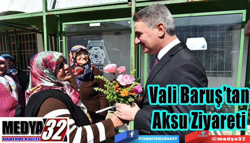Vali Baruş’tan Aksu Ziyareti 