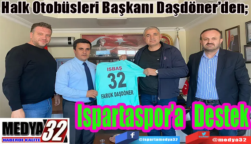 Halk Otobüsleri Başkanı Daşdöner’den;  Ispartas’a  Destek