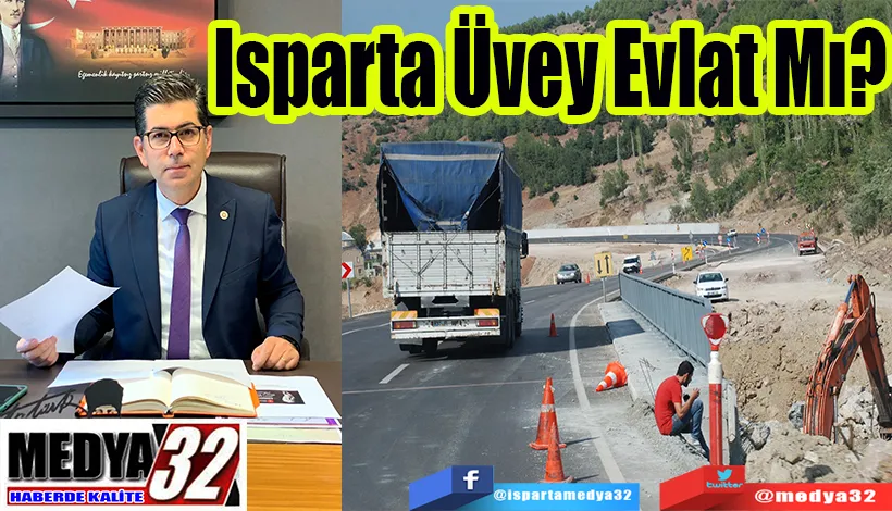 CHP Isparta Milletvekili Yalım Halıcı;  Isparta Üvey  Evlat Mı?