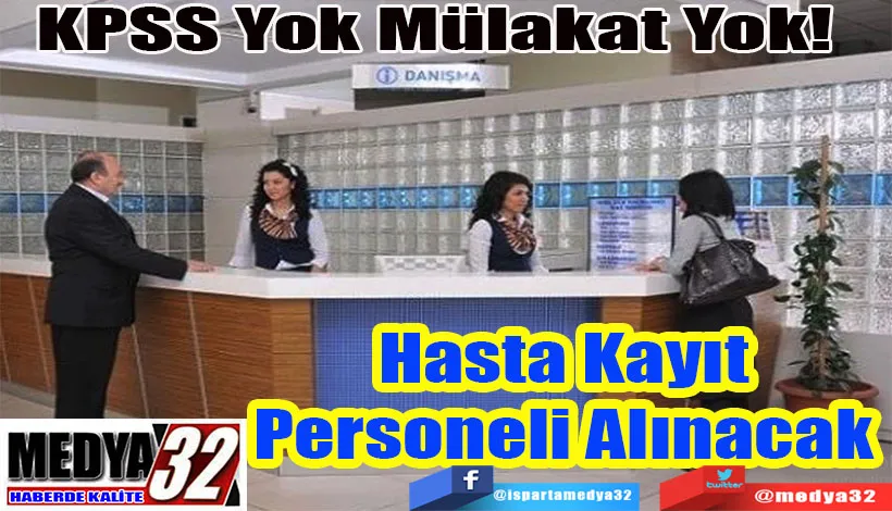 KPSS Yok Mülakat Yok!  Hasta Kayıt Personeli Alınacak 