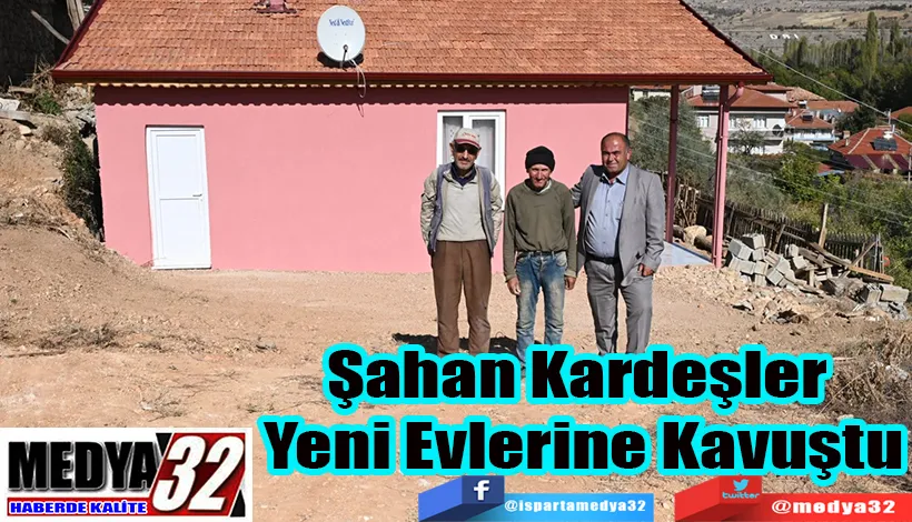 Şahan Kardeşler  Yeni Evlerine Kavuştu