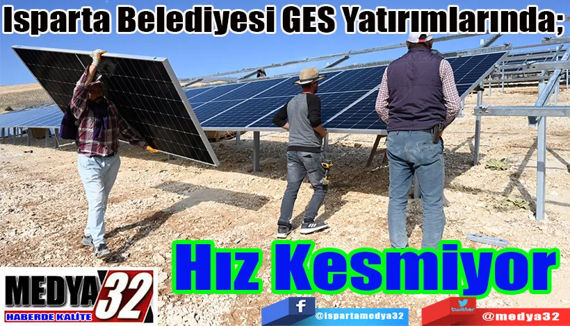 Isparta Belediyesi GES Yatırımlarında;  Hız Kesmiyor 