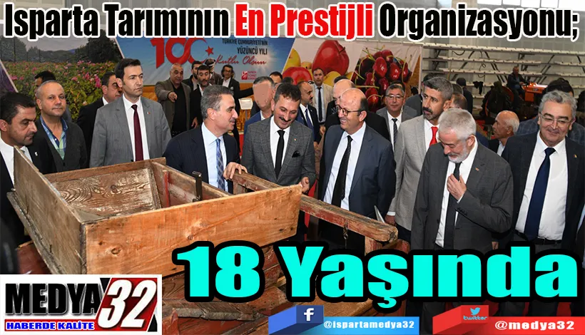 Isparta Tarımının En Prestijli Organizasyonu;  18 Yaşında