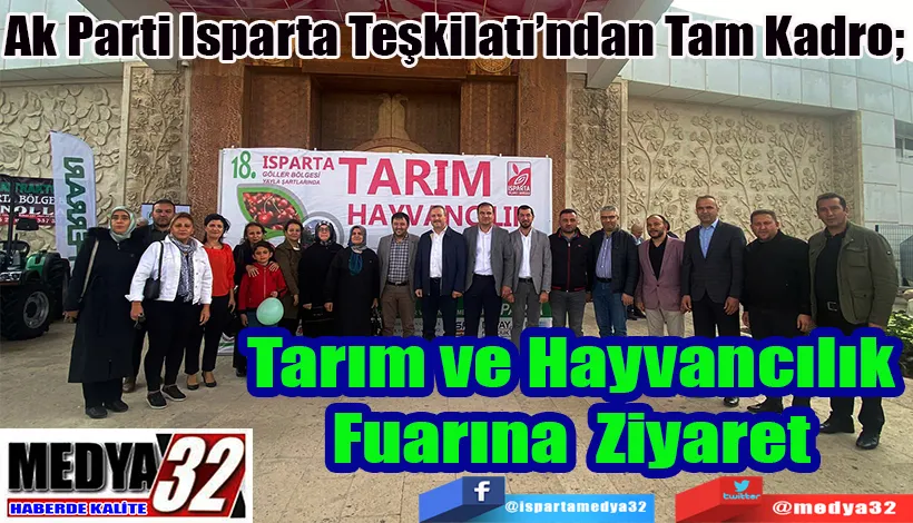 Ak Parti Isparta Teşkilatı’ndan Tam Kadro;  Tarım ve Hayvancılık  Fuarına Ziyaret 