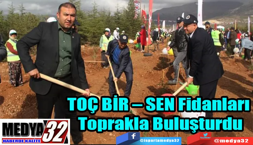 TOÇ BİR – SEN Fidanları  Toprakla Buluşturdu 