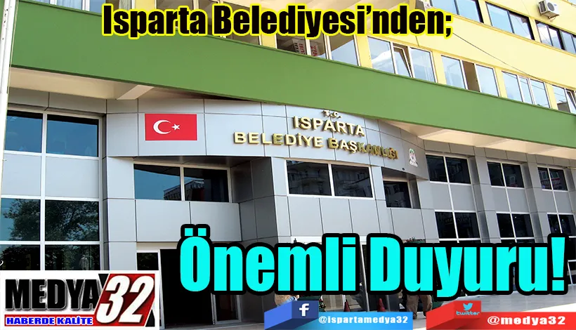 Isparta Belediyesi’nden;  Önemli Duyuru! 