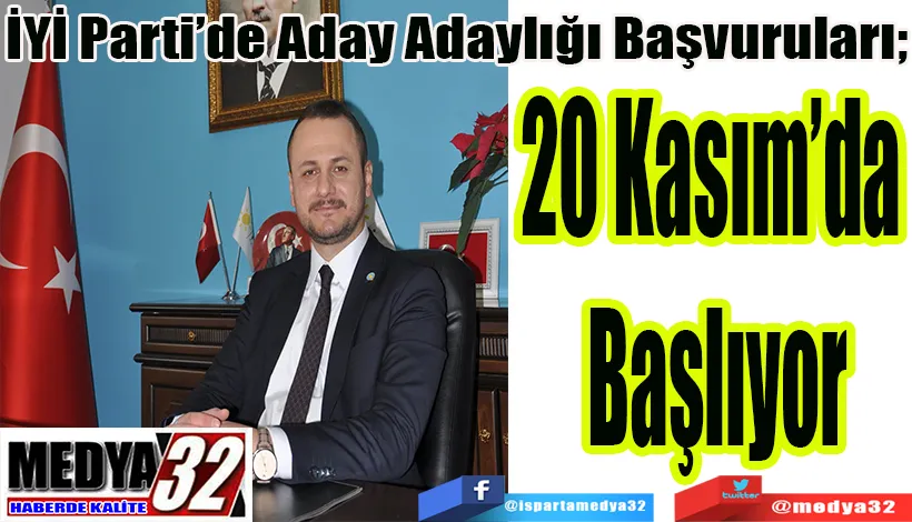 İYİ Parti’de Aday Adaylığı Başvuruları;   20 Kasım’da  Başlıyor 