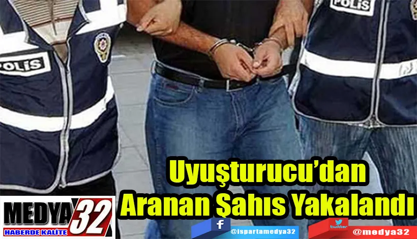 Uyuşturucu’dan Aranan Şahıs Yakalandı 