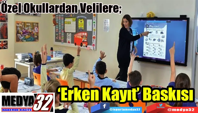 Özel Okullardan Velilere;  ‘Erken Kayıt’ Baskısı