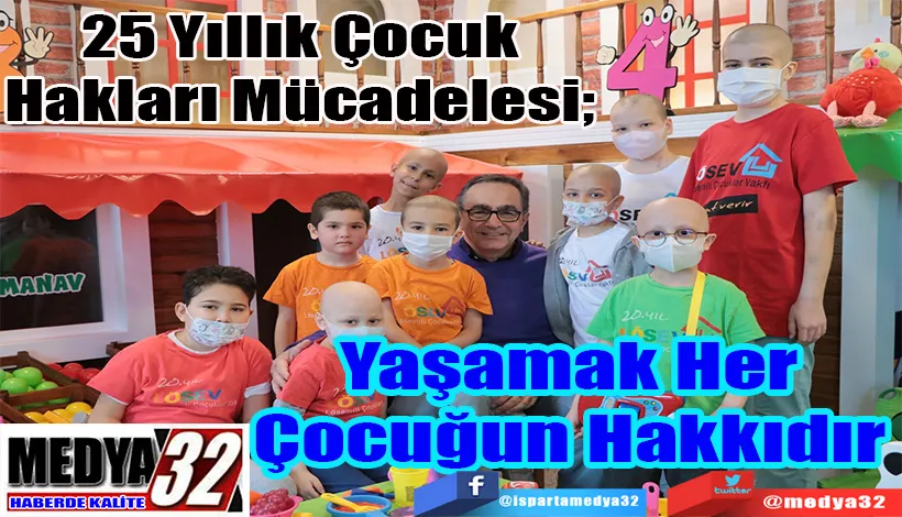 25 Yıllık Çocuk Hakları Mücadelesi;  Yaşamak Her Çocuğun Hakkıdır 