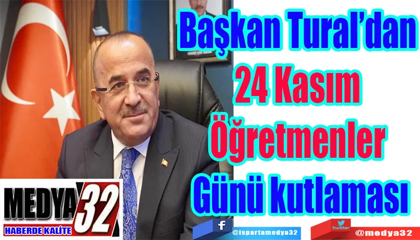 Başkan Tural’dan 24 Kasım  Öğretmenler Günü kutlaması 