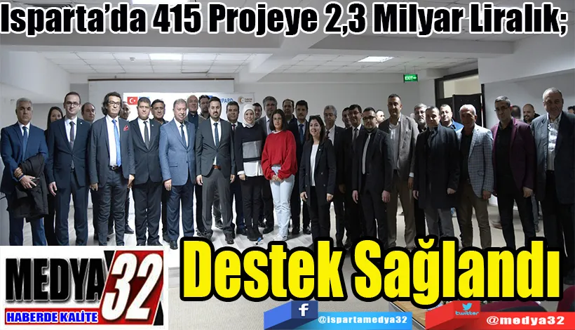 Isparta’da 415 Projeye 2,3 Milyar Liralık;  Destek Sağlandı