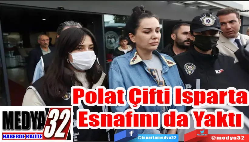 Polat Çifti Isparta Esnafını da Yaktı