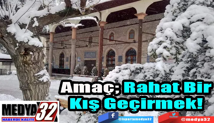 Amaç; Rahat Bir Kış Geçirmek! 