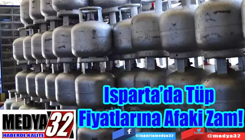 Isparta’da Tüp  Fiyatlarına Afaki Zam! 