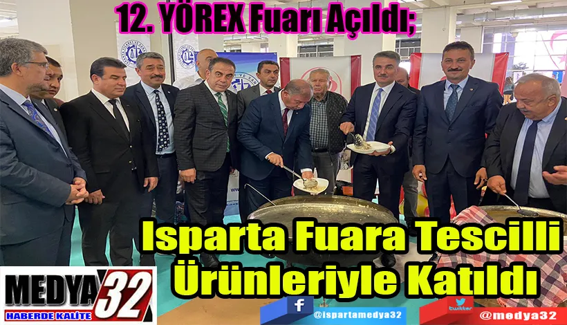 12. YÖREX Fuarı Açıldı; Isparta Fuara Tescilli  Ürünleriyle Katıldı