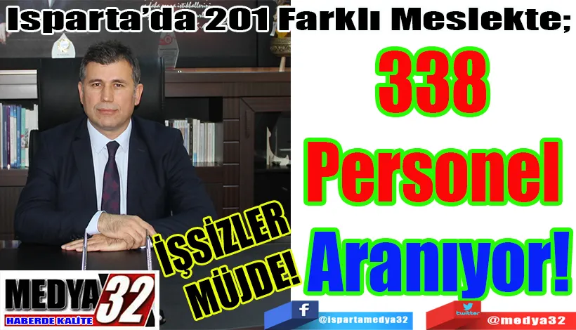 İŞSİZLER  MÜJDE!  Isparta’da 201 Farklı Meslekte;  338  Personel  Aranıyor!