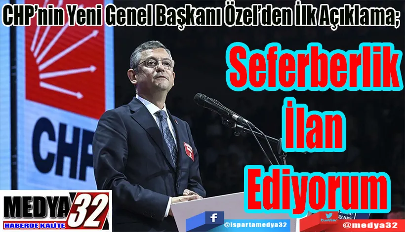 CHP’nin Yeni Genel Başkanı Özel’den İlk Açıklama;  Seferberlik İlan Ediyorum