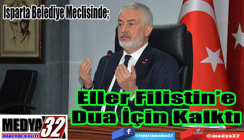 Isparta Belediye Meclisinde;  Eller Filistin’e Dua İçin Kalktı