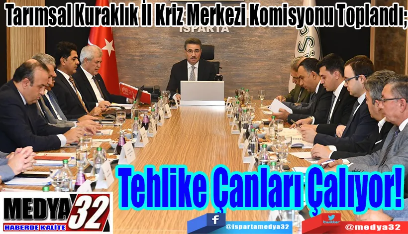 Tarımsal Kuraklık İl Kriz Merkezi Komisyonu Toplandı; Tehlike Çanları Çalıyor!