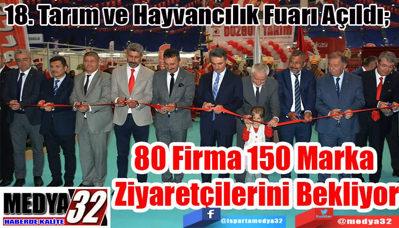 18. Tarım ve Hayvancılık Fuarı Açıldı;  80 Firma 150 Marka  Ziyaretçilerini Bekliyor