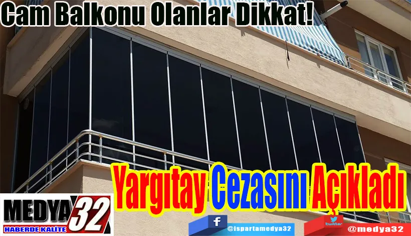 Cam Balkonu Olanlar Dikkat!  Yargıtay Cezasını Açıkladı